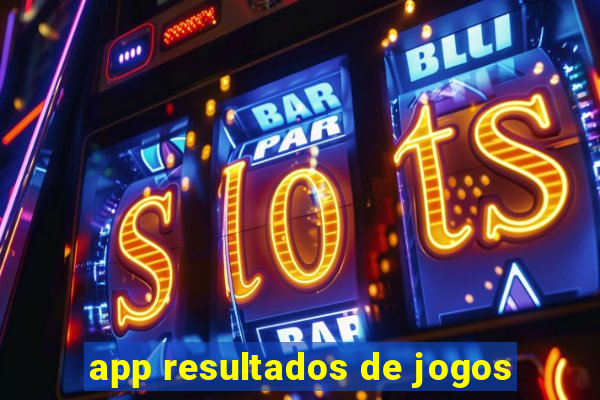 app resultados de jogos